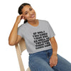 If Only You Knew Your Job As Well As You Know MIne Unisex Softstyle T-Shirt