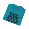 If Only You Knew Your Job As Well As You Know MIne Unisex Softstyle T-Shirt