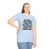 If Only You Knew Your Job As Well As You Know MIne Unisex Softstyle T-Shirt