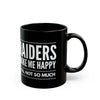 Raiders Make Me Happy Black Mug — Funny Football Fan Coffee Cup (11oz/15oz)