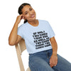 If Only You Knew Your Job As Well As You Know MIne Unisex Softstyle T-Shirt