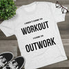 I Came To Out Work Unisex Tri-Blend Crew Tee