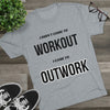 I Came To Out Work Unisex Tri-Blend Crew Tee