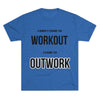 I Came To Out Work Unisex Tri-Blend Crew Tee